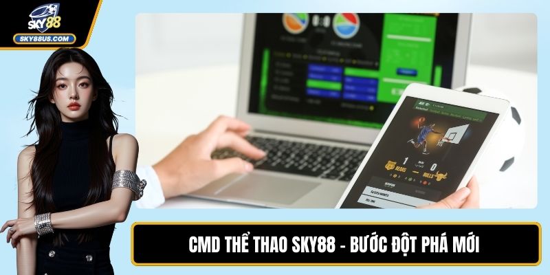 CMD Thể Thao SKY88 – Bước Đột Phá Mới Trong Sân Chơi Số 1
