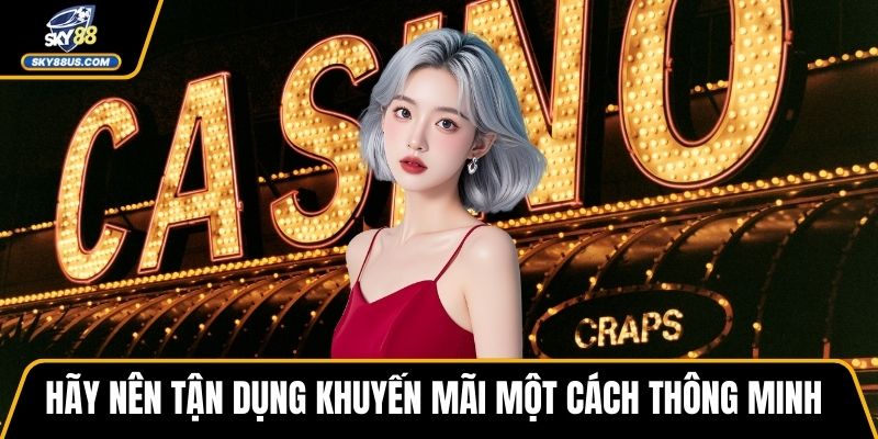 Hãy nên tận dụng khuyến mãi một cách thông minh