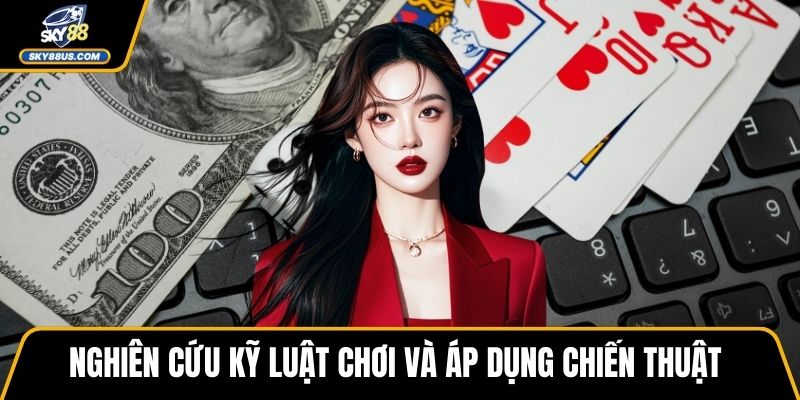 Nghiên cứu kỹ luật chơi và áp dụng chiến thuật