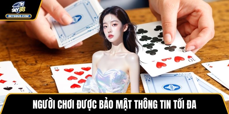 Người chơi được bảo mật thông tin tối đa