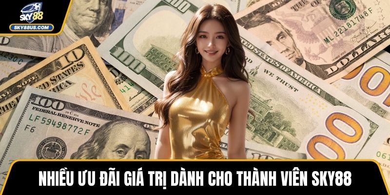 Nhiều ưu đãi giá trị dành cho thành viên SKY88