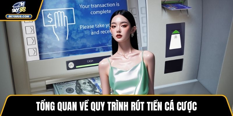 Tổng quan về quy trình rút tiền cá cược